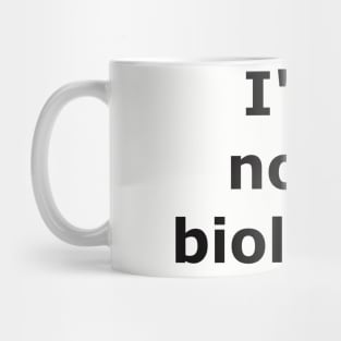 I'm not a biologist Mug